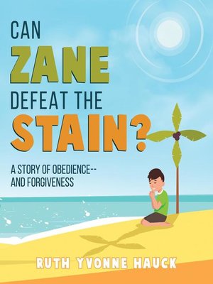 cover image of Can Zane Defeat the Stain? a Story of Obedience —and Forgiveness